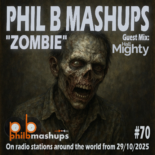 #PhilBMashups Show 70 – “Zombie” including a guest mix from Hallmighty - 29th October 2025