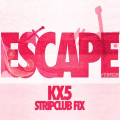 kx5 - Escape (Stripclub 22" Fix) FREE DL