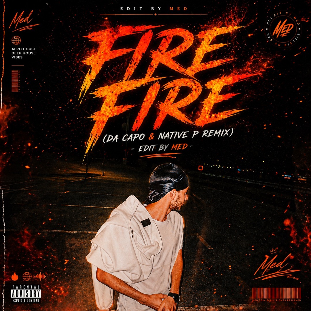 Stream Fire Fire (Da Capo & Native P Remix) -{Edit By Med}.wav by DJ ...