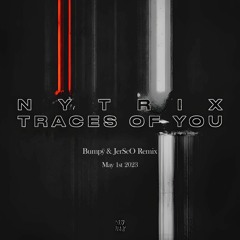 Nytrix - Traces Of You (Bumpÿ&JerScO Remix)