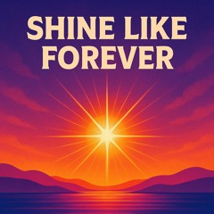 Shine Like Forever