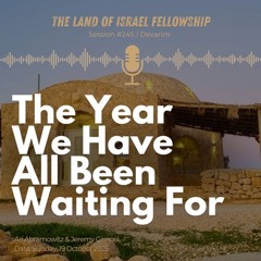 The Year We Have All Benn Waiting For: The Land of Israel Fellowship