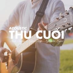 Thu cuối Acoustic Cover | Ngọc Quý - Anh Tuấn - Nguyễn Ngọc