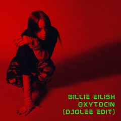 Free Download: Billie Eilish - Oxytocin (Djolee Edit)