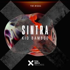 Kid Bamboo - Sintra (Original Mix) [TEN IBIZA RECORDS]
