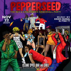 EXCESS GLOBAL SOUND - PEPPERSEED 90S N 2000S DANCEHALL (NOV 22,2025) (LIVE AUDIO)