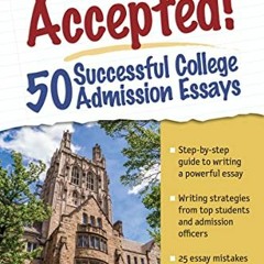 Read ❤️ PDF Accepted! 50 Successful College Admission Essays by  Gen Tanabe &  Kelly Tanabe