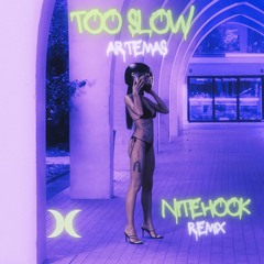 Too Slow - Artemas (NiteHook Remix)