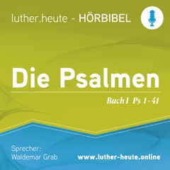 Die Psalmen 1-41 Buch I · Hörbibel Luther-heute.online · Sprecher: Waldemar Grab