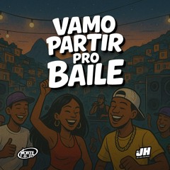 VAMO PARTIR PRO BAILE (DJ JH DE SÃO MATEUS) MCS MARCELO DA CJ, PEDRIN DO ENGENHA E NITO