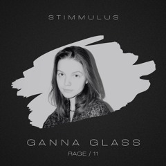 STIMMULUS Rage #11 - Ganna Glass