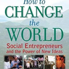 [PDF⚡️READ❤️ONLINE] How to Change the World: Social Entrepreneurs and the Power of New Ideas. Upda