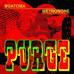 BUATOMA x METRONONE - PURGE