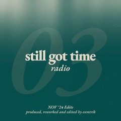 still got time radio EP 03