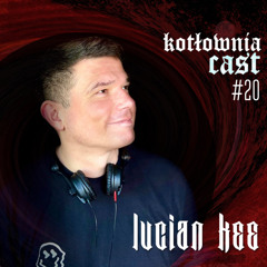 KotłowniaCast #20 - Lucian Kee
