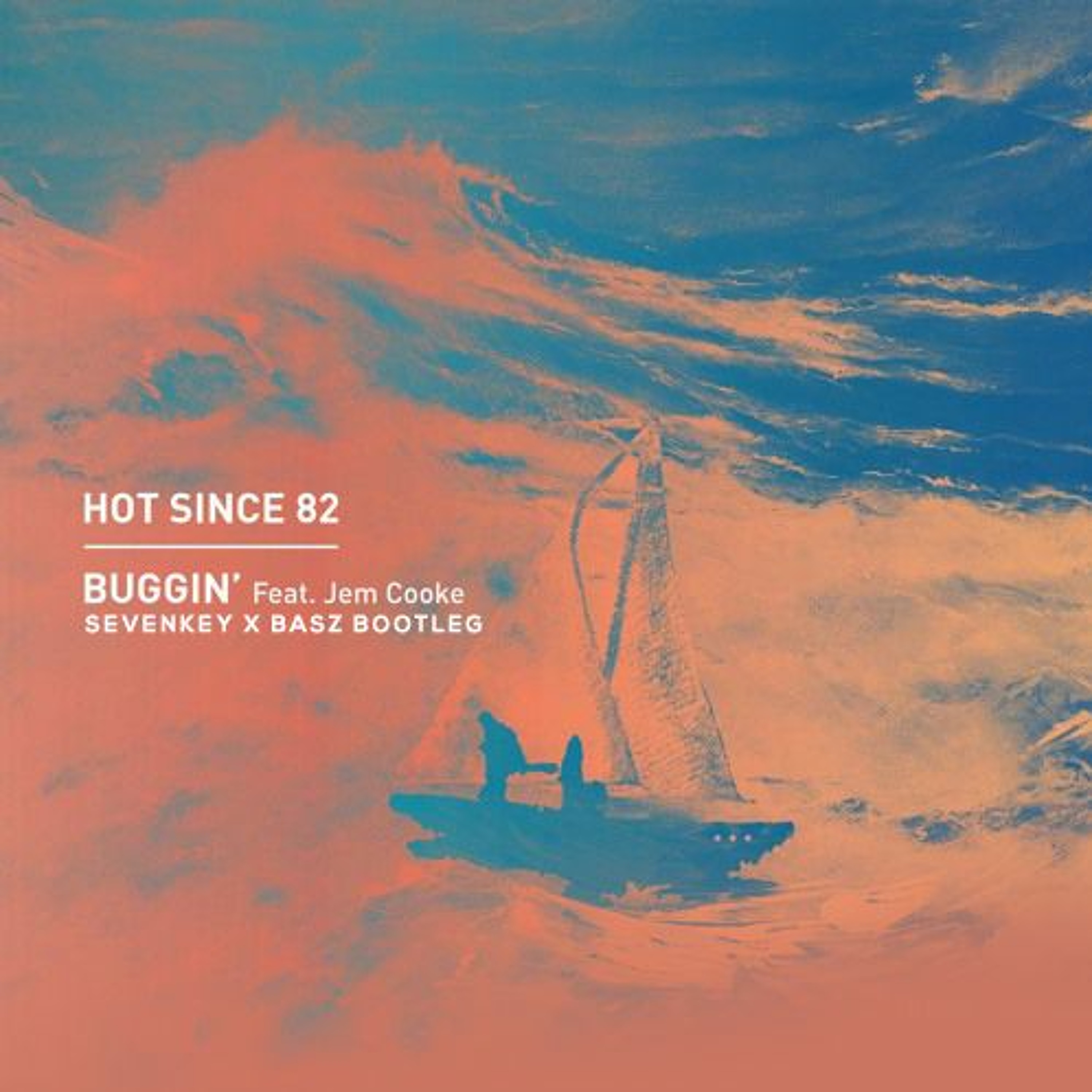 Free Download | Hot Since 82  - Buggin' Ft. Jem Cooke (Sevenkey x Basz Bootleg) episode artwork