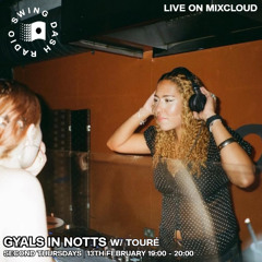 Gyals In Notts Show w/ Touré - Swing Dash Radio 13/02/25