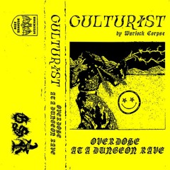 Culturist - Overdose At A Dungeon Rave (Full EP) By Warlock Corpse
