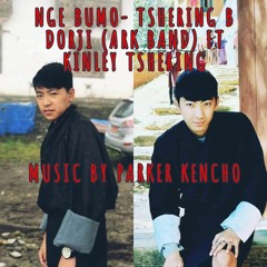 NGE BUMO-TSHERING B DORJI(ARK BAND)FT KINLEY TSHERING(MUSIC BY PARKER KENCHO)