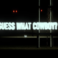 Guess What Cowboy
