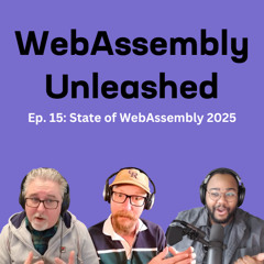 State of WebAssembly 2025 | Ep 15 | WebAssembly Unleashed