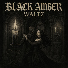 Black Amber Waltz