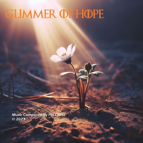Stream Glimmer Of Hope by Pat Chess | Listen online for free on SoundCloud Glimmer Of Hope