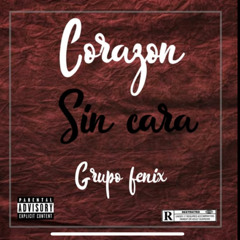Corazon sin cara (grupo fenix)