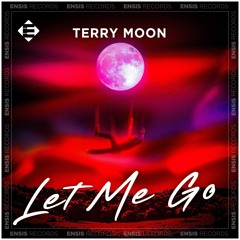 Terry Moon – Let Me Go (Original Mix)