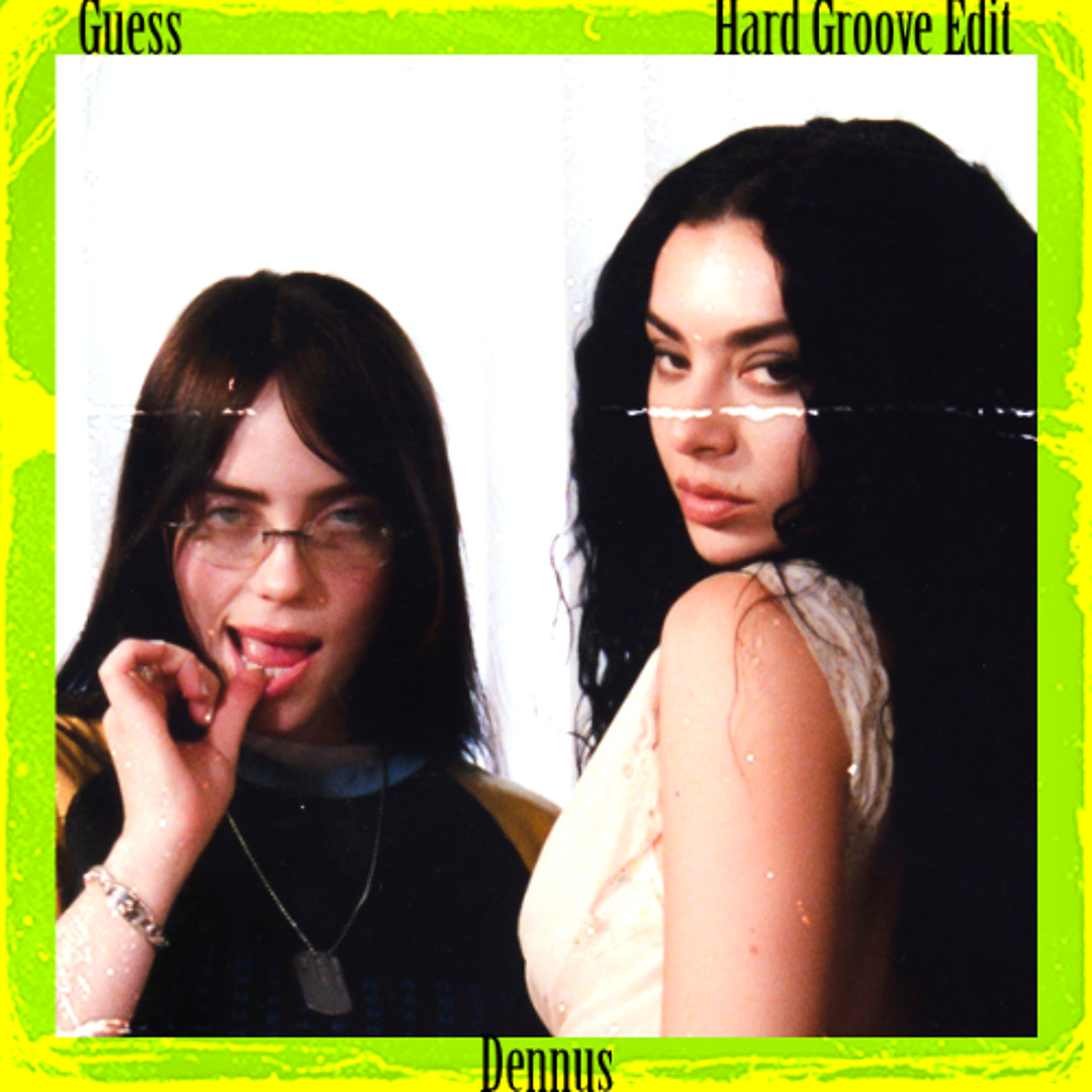Stream Charli XCX - Guess ft. Billie Eilish (Hard Groove Edit