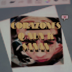 CORAZONES Q NUN K SANAN