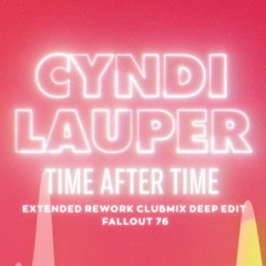 Cyndi Lauper - Time After Time (Extended Rework CLUBMIX Deep Edit)
