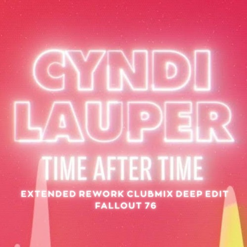 Stream Cyndi Lauper - Time After Time (Extended Rework CLUBMIX