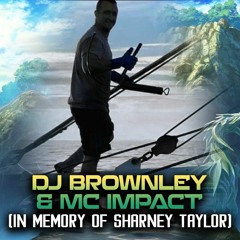 DJ Brownley & MC Impact (In Memory Of Sharney Taylor)