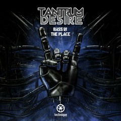 Tantrum Desire - Bass In The Place