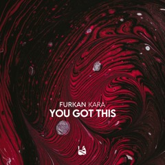 Furkan Kara - You Got This (Extended Mix)