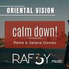 Calm Down - Rema Selena Gomez - Calm Down (RAF3Y MUSIC Oriental Vision )