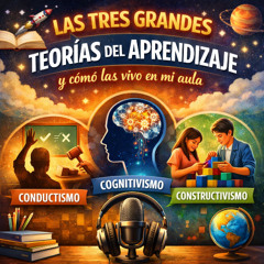 Podcast académico: aplicabilidad de las teorías del aprendizaje en las aulas escolares