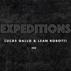 Lucas Gallo & Lean Robotti - Expeditions #03