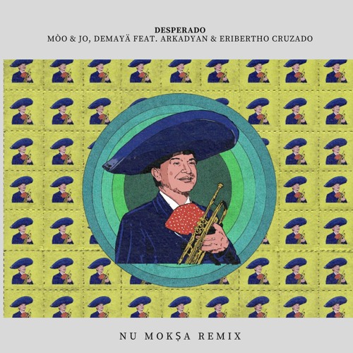 Mòo & Jo, Demayä feat. Arkadyan & Eribertho Cruzado - Desperado (Nu Mokṣa Remix)