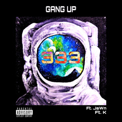 GANG UP (ft. jaWn & K)