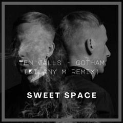 FREE DOWNLOAD: Ten Walls - Gotham (Kilany M Remix) [Sweet Space]