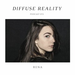Diffuse Reality Podcast 072: RENA
