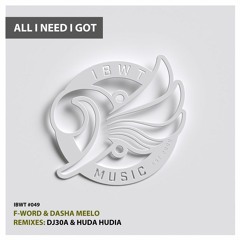 F-Word & Dasha Meelo - All I Need I Got (DJ30A & Huda Hudia Remix)