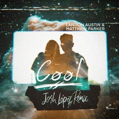 Landon Austin & Matthew Parker - Cool (Josh López Remix) from Official Remix Contest.wav