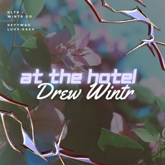 At The Hotel (prod. Keyywav & Luvv.kash)