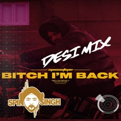 Spin Singh x Sidhu Moosewala - Bitch I'm Back (Desi Mix)
