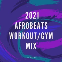 🏋🏿 Afro beats,  2021- WORKOUT/ GYM MIX 🏋🏿