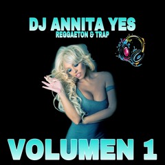 VOLUMEN 1 DJ ANNITA YES