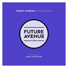 K3SARA, SLIDER (SL) - Outta Control [Future Avenue]